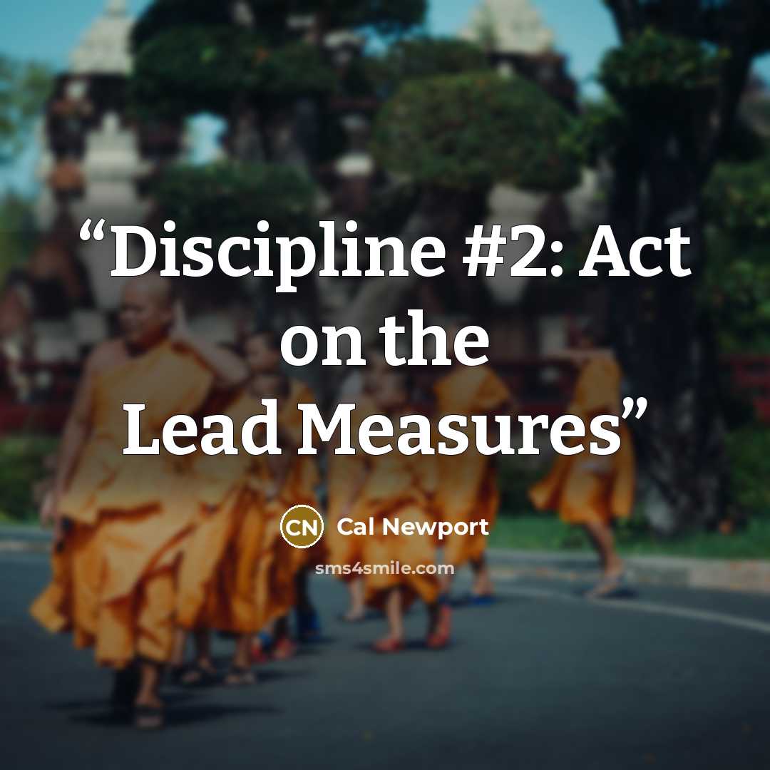 “Discipline #2: Act on the Lead Measures” quote by Cal Newport