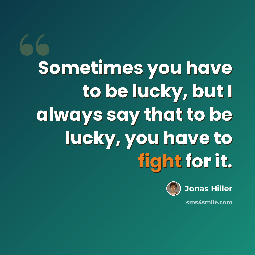 “Sometimes you have to be lucky, but I always say that to be lucky, you have to fight for it.” quote by Jonas Hiller