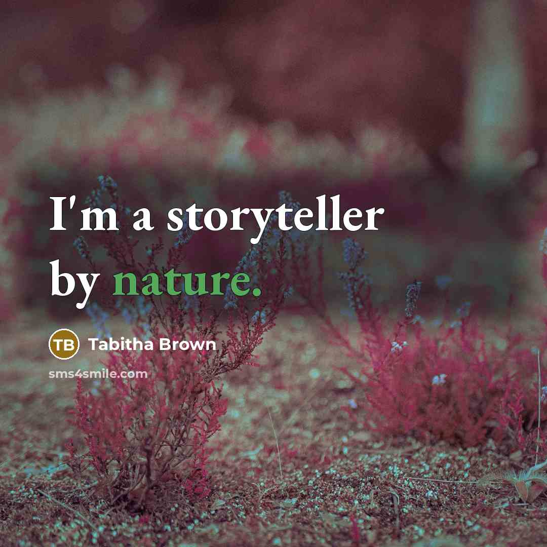 “I'm a storyteller by nature.” quote by Tabitha Brown