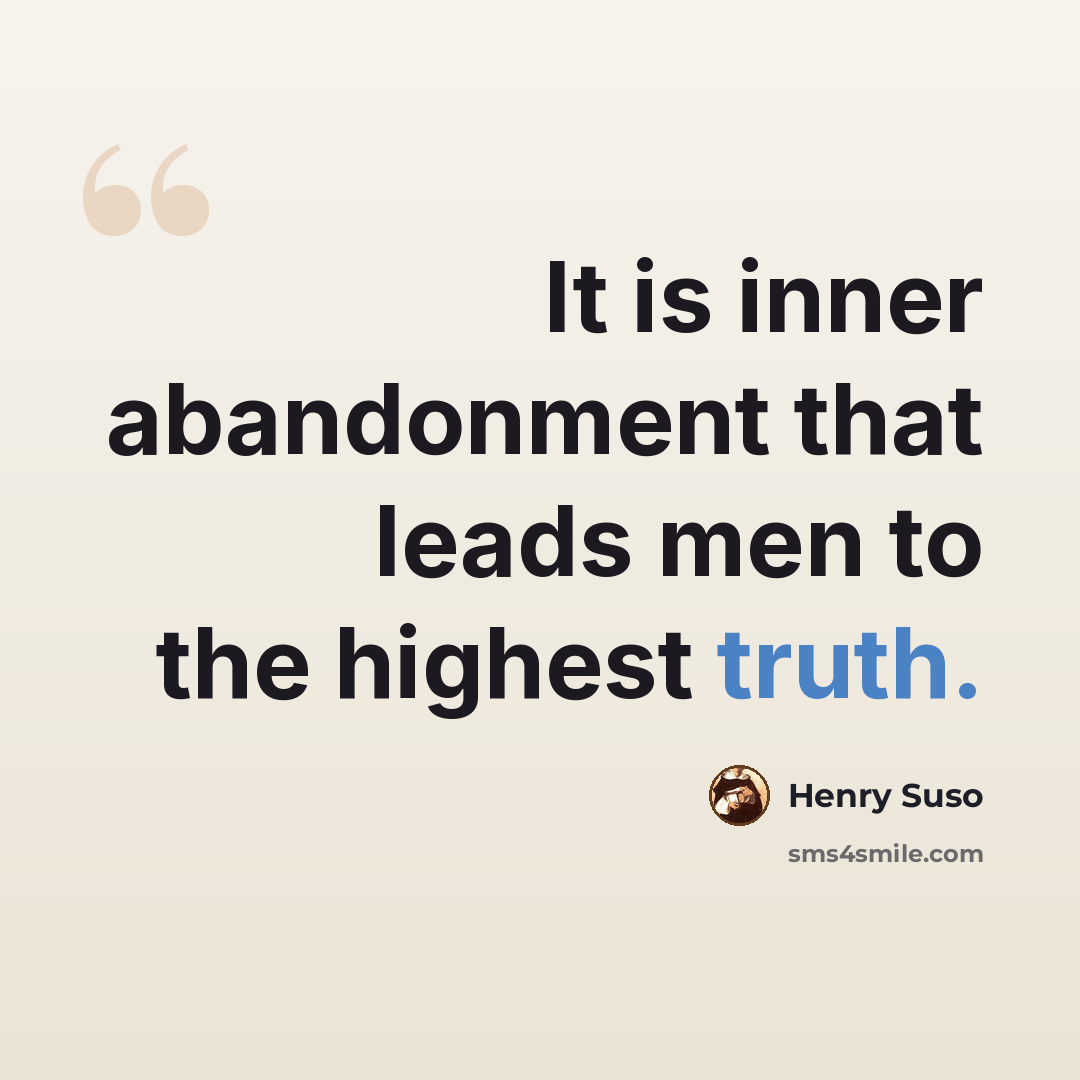 “It is inner abandonment that leads men to the highest truth.” quote by Henry Suso