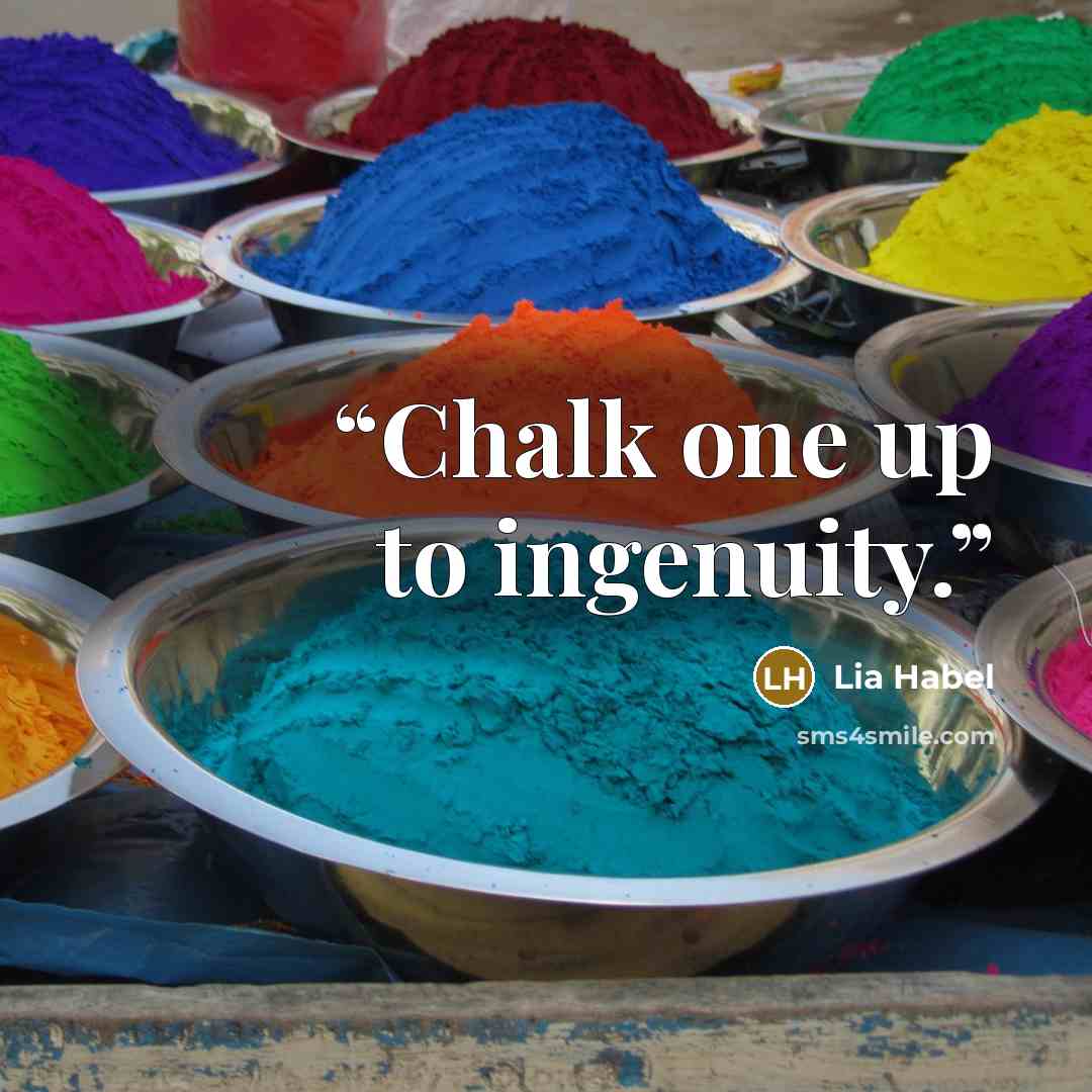 “Chalk one up to ingenuity.” quote by Lia Habel