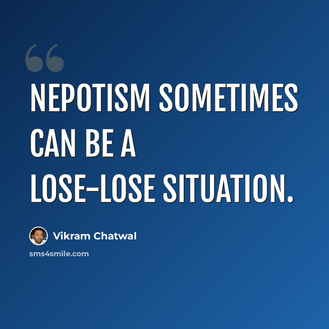 “Nepotism sometimes can be a lose-lose situation.” quote by Vikram Chatwal