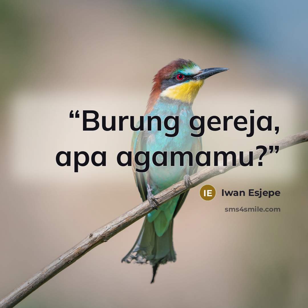 “Burung gereja, apa agamamu?” quote by Iwan Esjepe