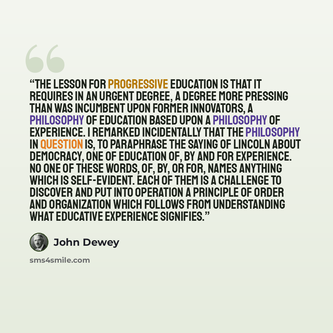 “The lesson for progressive education is that it requires in an urgent degree, a degree more pressing than was incumbent upon former innovators, a philosophy of education based upon a philosophy of experience. I remarked incidentally that the philosophy in question is, to paraphrase the saying of…” quote by John Dewey