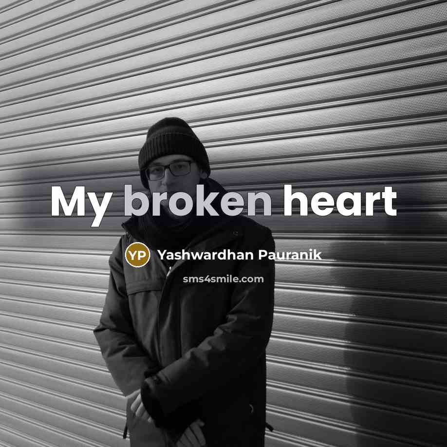 “My broken heart” quote by Yashwardhan Pauranik