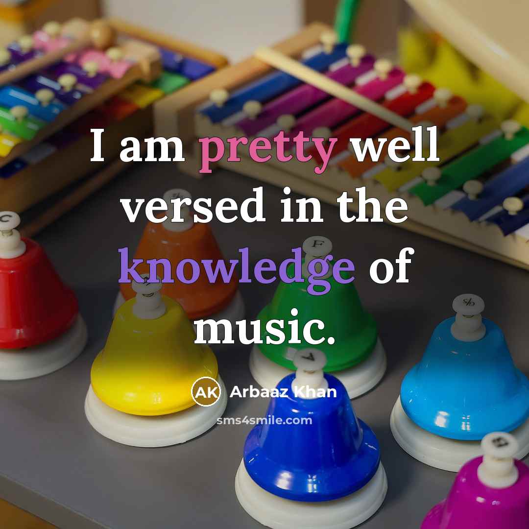 “I am pretty well versed in the knowledge of music.” quote by Arbaaz Khan