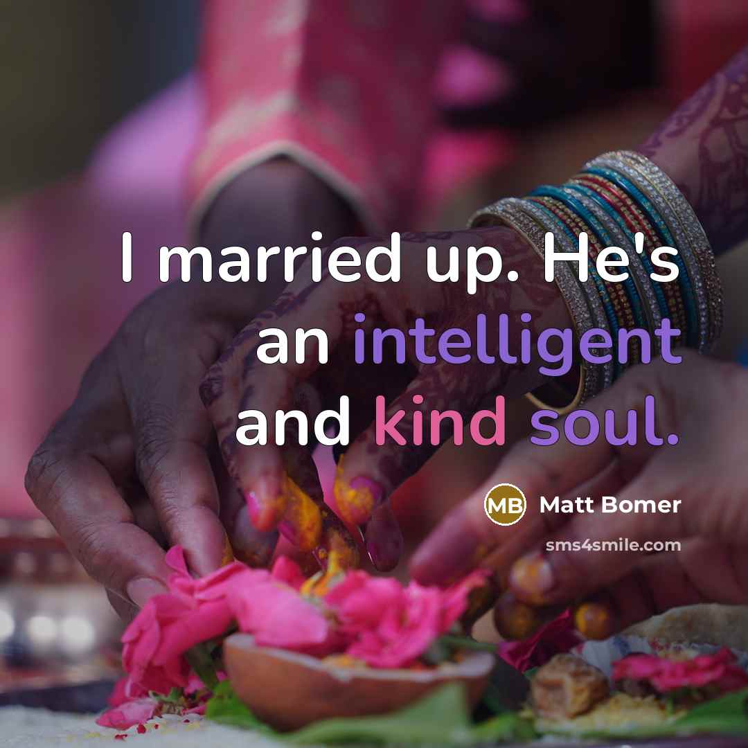 “I married up. He's an intelligent and kind soul.” quote by Matt Bomer