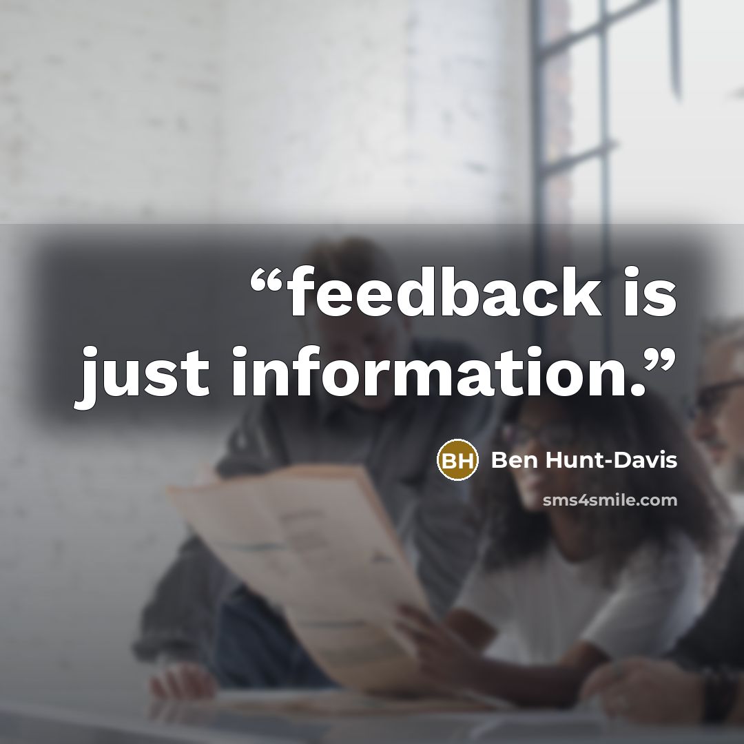 “feedback is just information.” quote by Ben Hunt-Davis