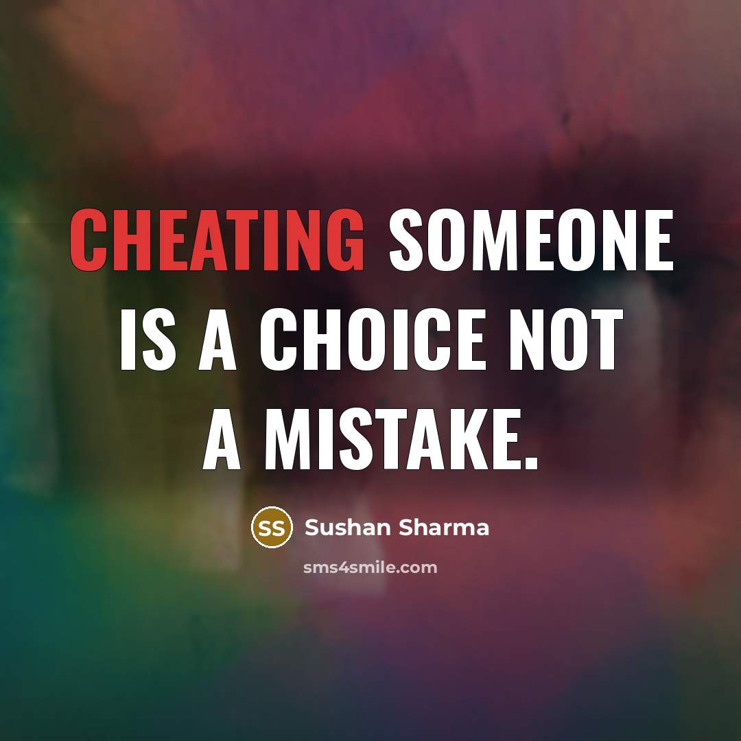 “Cheating someone is a choice not a mistake.” quote by Sushan Sharma