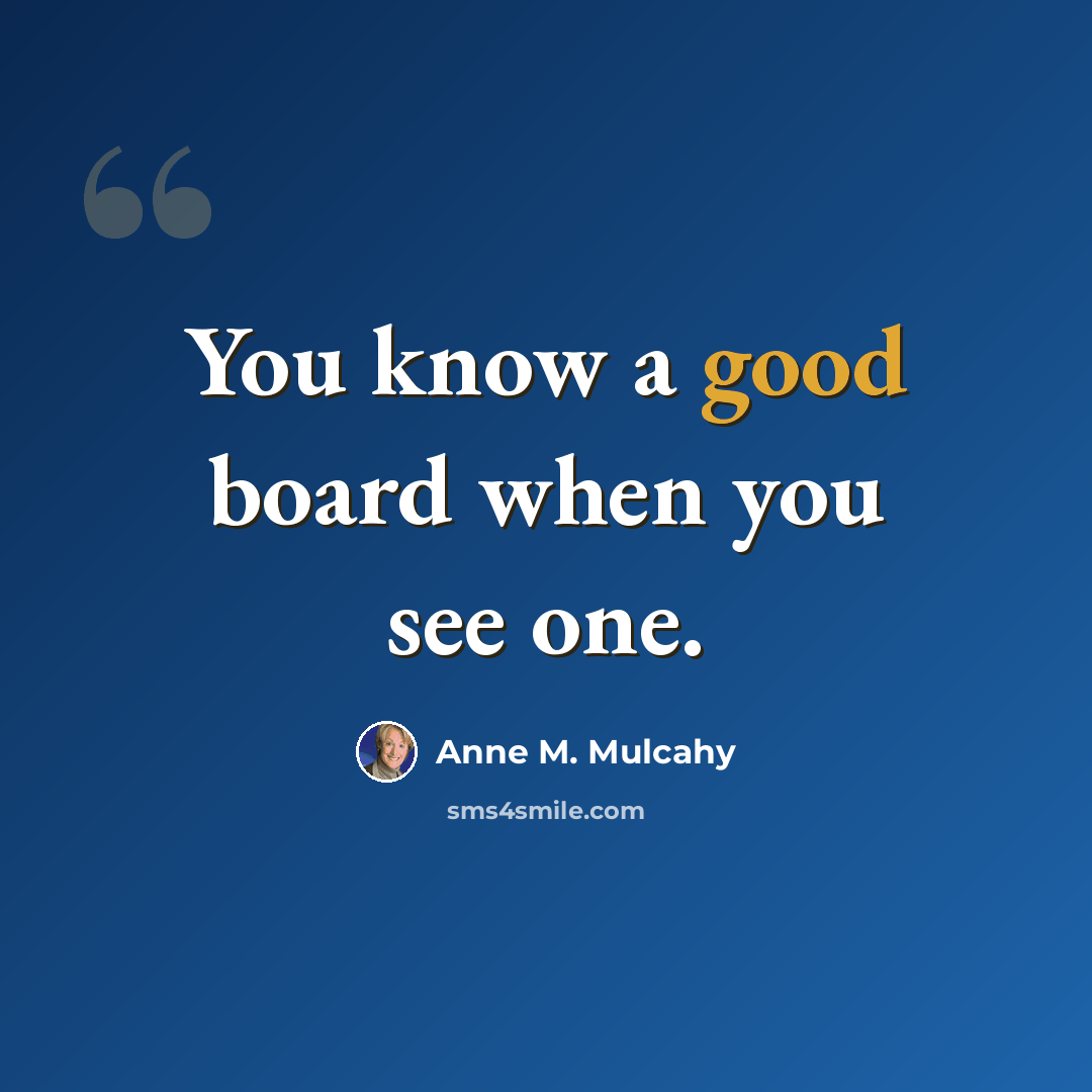 “You know a good board when you see one.” quote by Anne M. Mulcahy