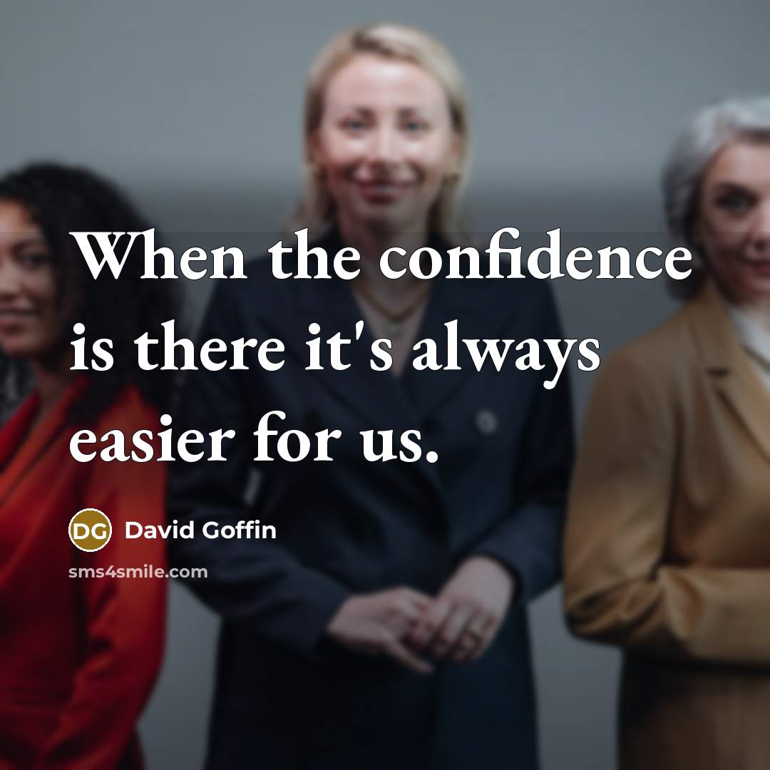 “When the confidence is there it's always easier for us.” quote by David Goffin