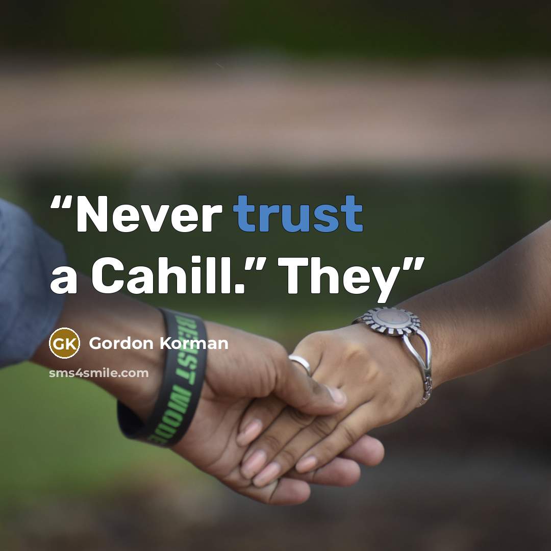 “Never trust a Cahill.” They” quote by Gordon Korman