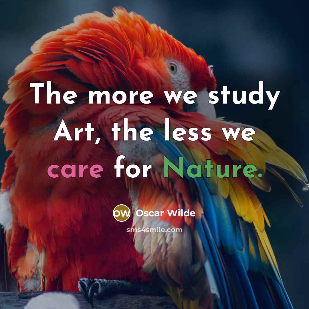 “The more we study Art, the less we care for Nature.” quote by Oscar Wilde