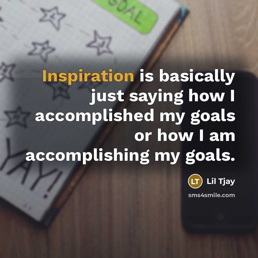 “Inspiration is basically just saying how I accomplished my goals or how I am accomplishing my goals.” quote by Lil Tjay