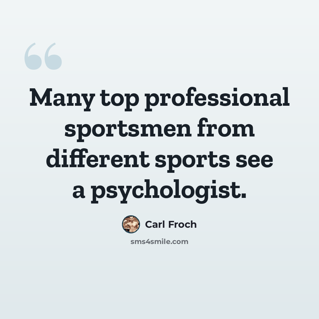 “Many top professional sportsmen from different sports see a psychologist.” quote by Carl Froch