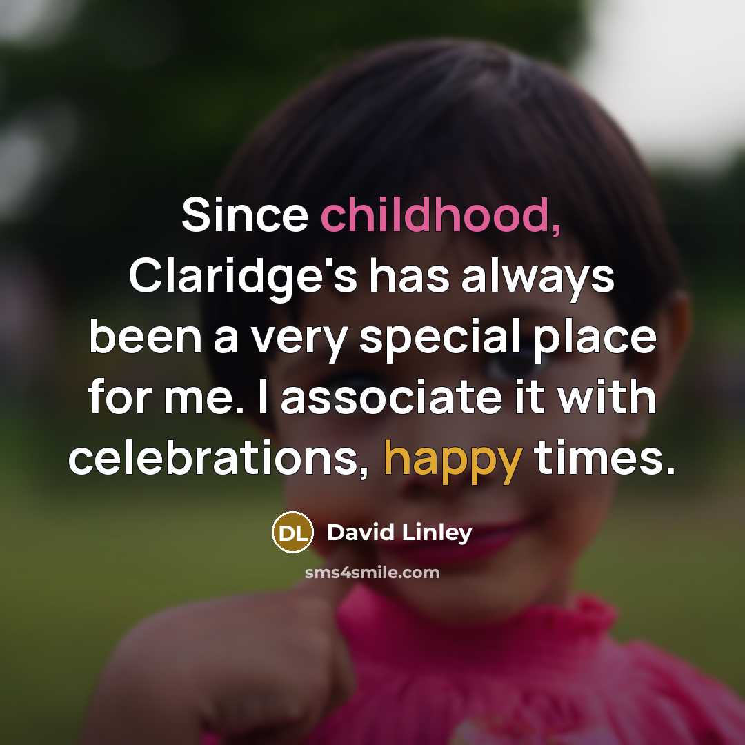 “Since childhood, Claridge's has always been a very special place for me. I associate it with celebrations, happy times.” quote by David Linley
