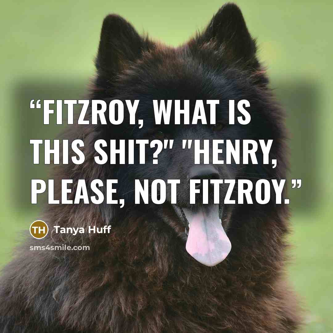 “Fitzroy, what is this shit?" "Henry, please, not Fitzroy.” quote by Tanya Huff