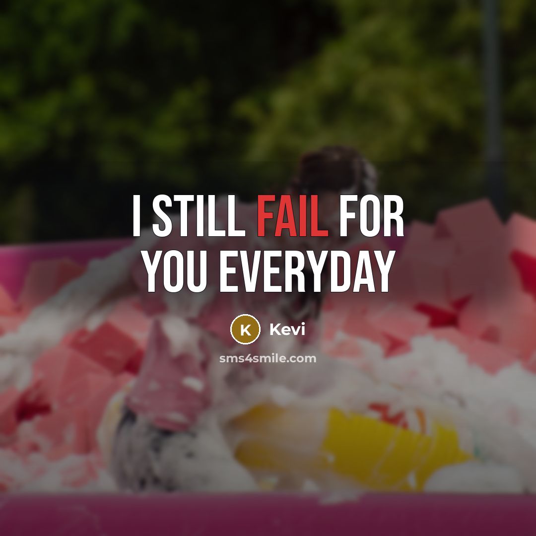 “I still fail for you everyday” quote by Kevi