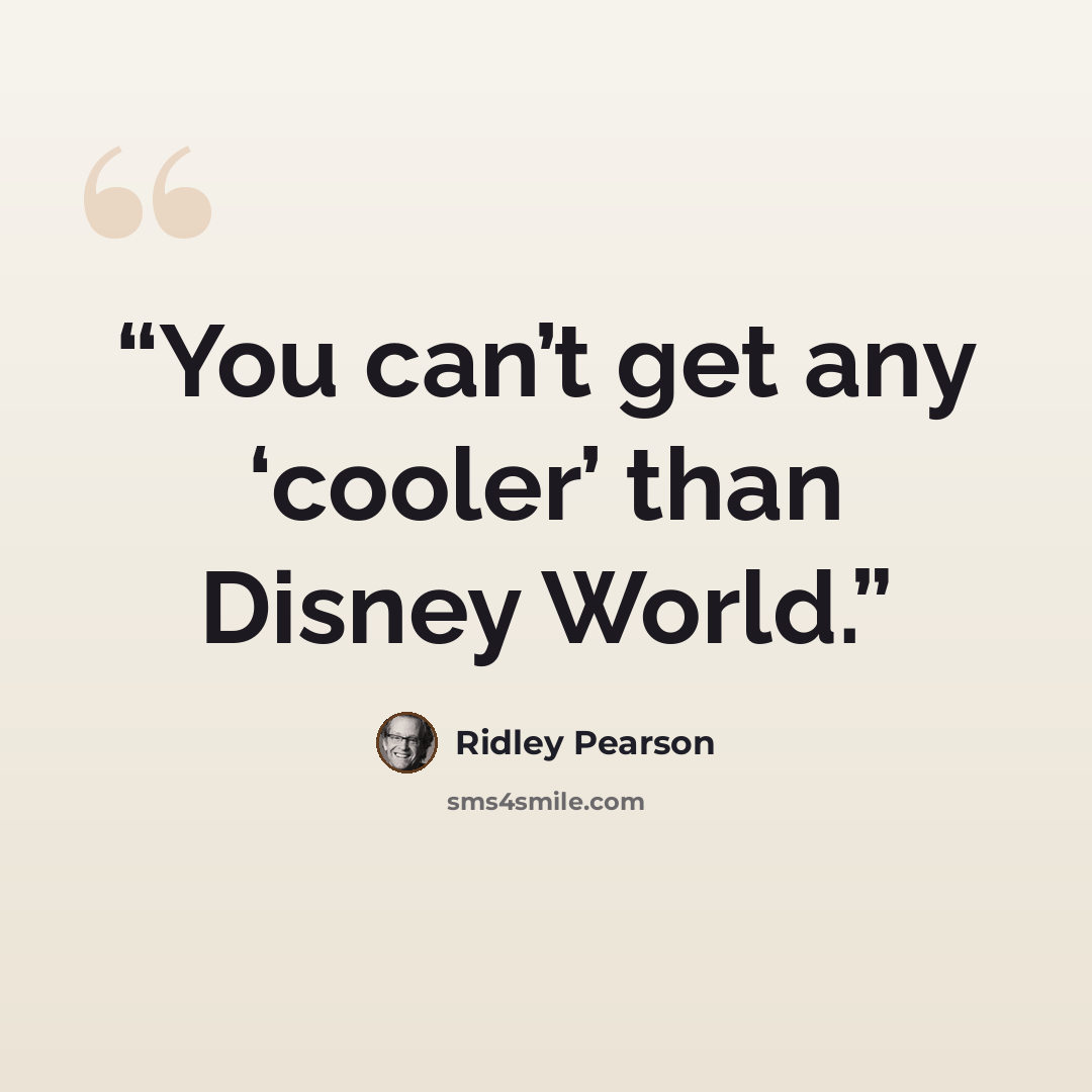 “You can’t get any ‘cooler’ than Disney World.” quote by Ridley Pearson