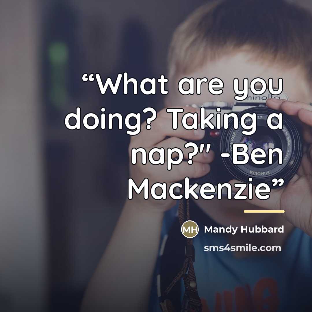 “What are you doing? Taking a nap?" -Ben Mackenzie” quote by Mandy Hubbard