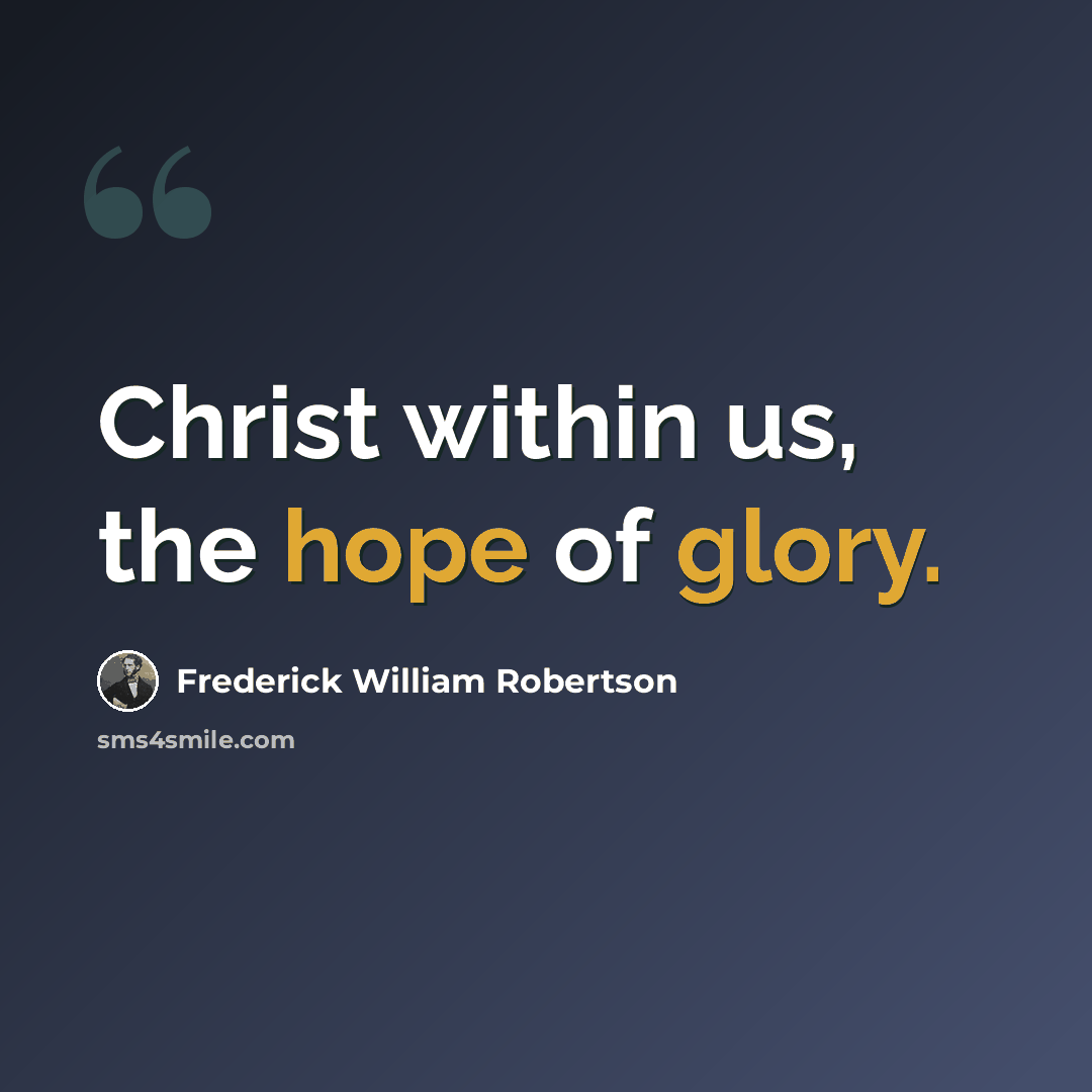 “Christ within us, the hope of glory.” quote by Frederick William Robertson