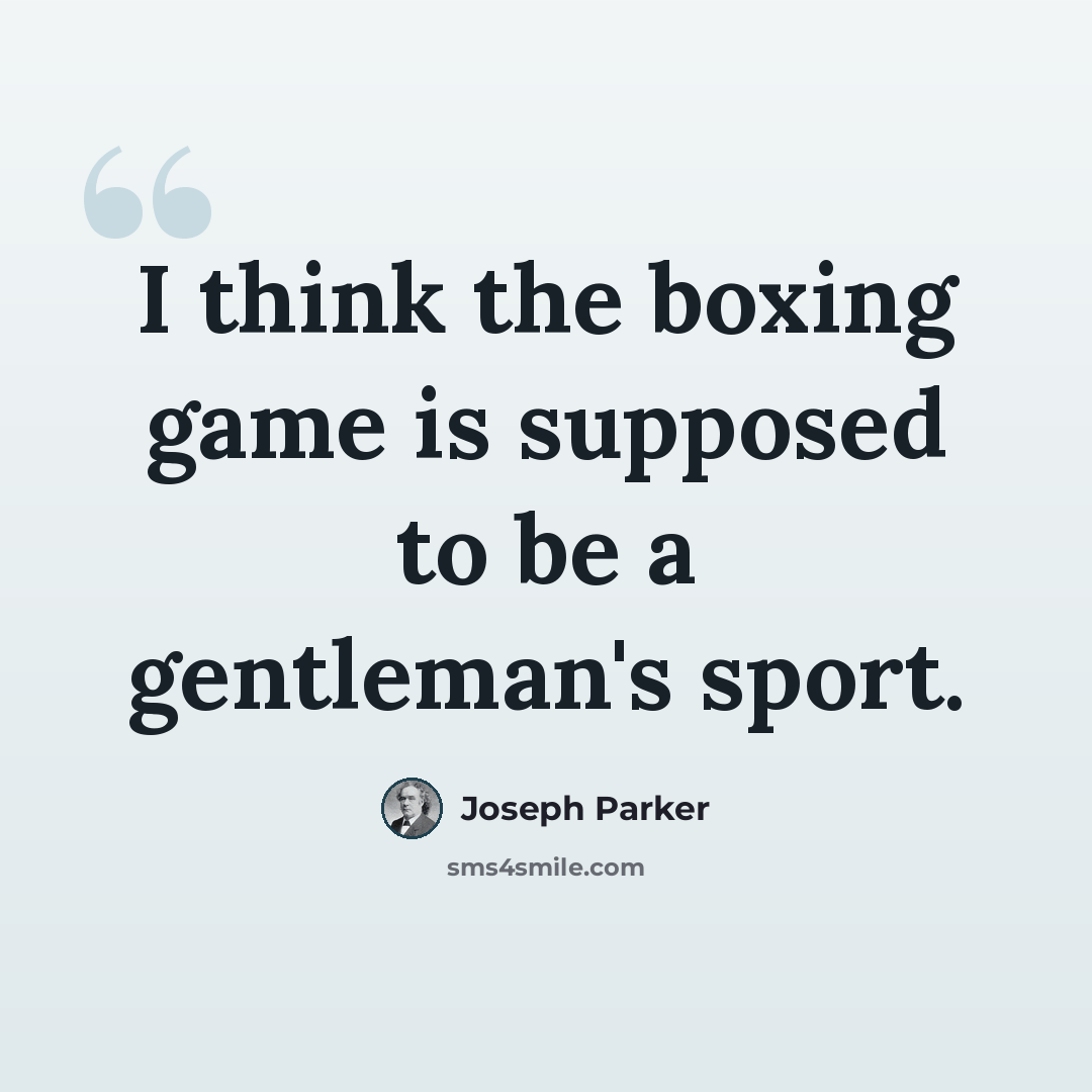 “I think the boxing game is supposed to be a gentleman's sport.” quote by Joseph Parker