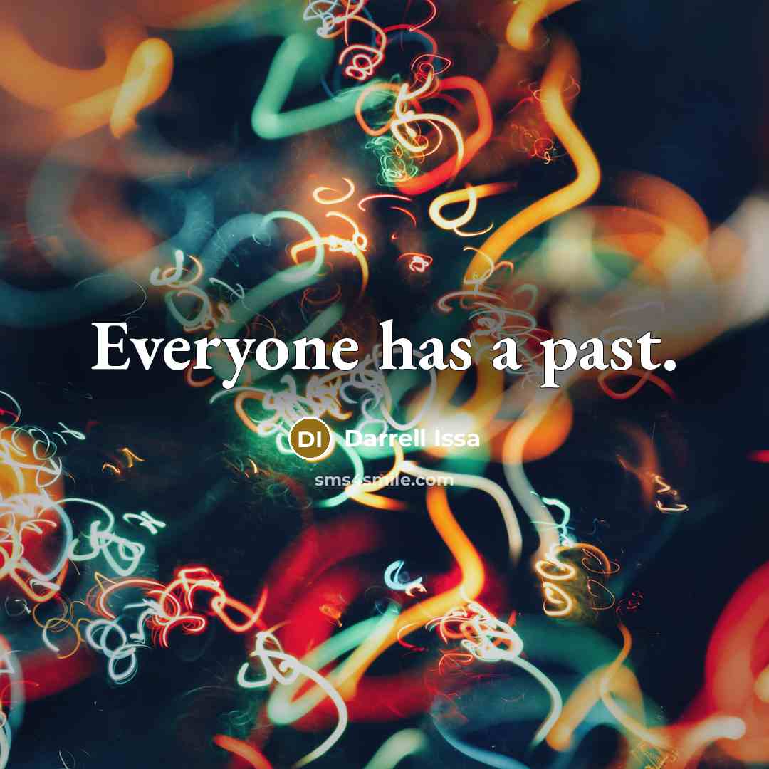 “Everyone has a past.” quote by Darrell Issa