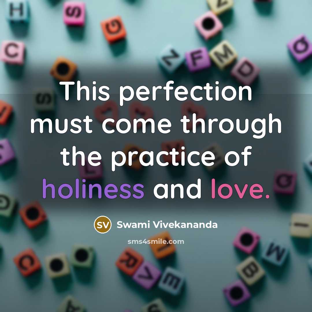 “This perfection must come through the practice of holiness and love.” quote by Swami Vivekananda