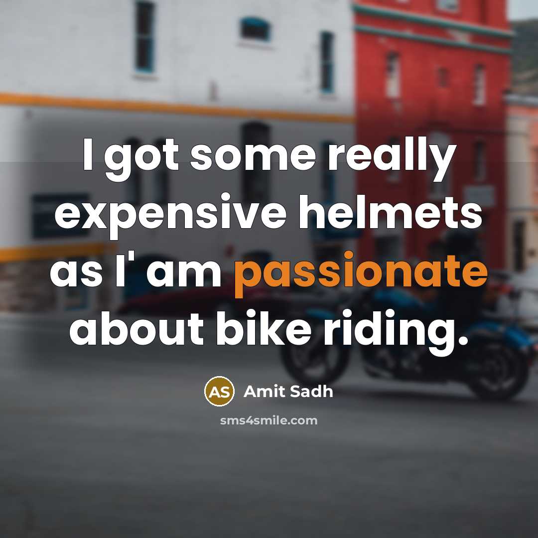 “I got some really expensive helmets as I' am passionate about bike riding.” quote by Amit Sadh