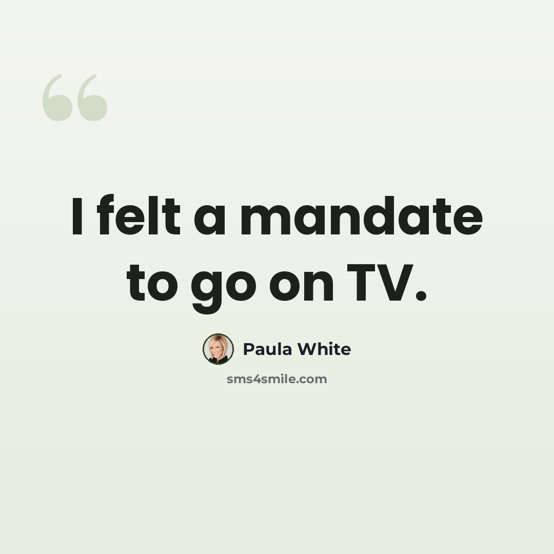 “I felt a mandate to go on TV.” quote by Paula White