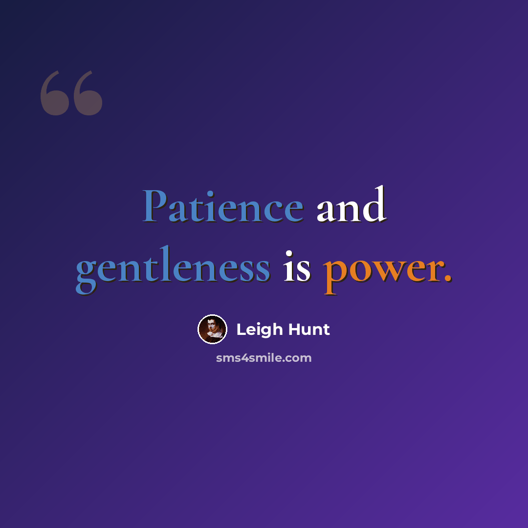“Patience and gentleness is power.” quote by Leigh Hunt