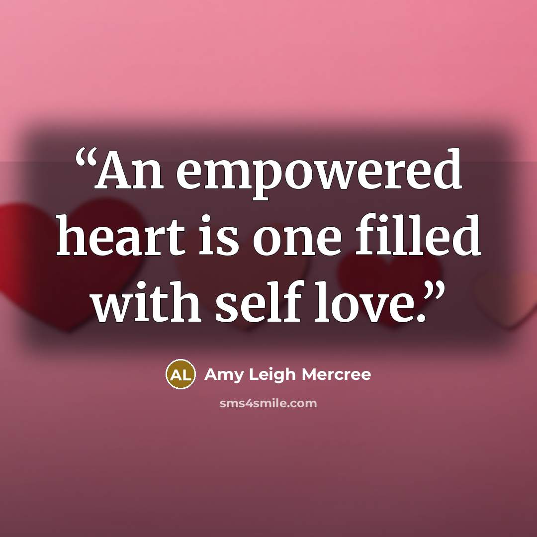 “An empowered heart is one filled with self love.” quote by Amy Leigh Mercree
