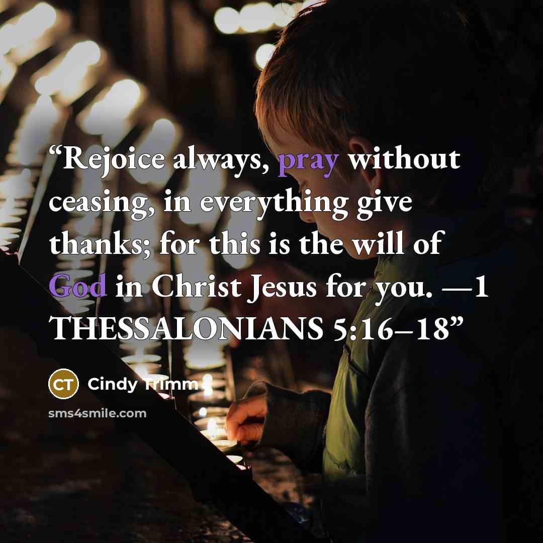 “Rejoice always, pray without ceasing, in everything give thanks; for this is the will of God in Christ Jesus for you. —1 THESSALONIANS 5:16–18” quote by Cindy Trimm