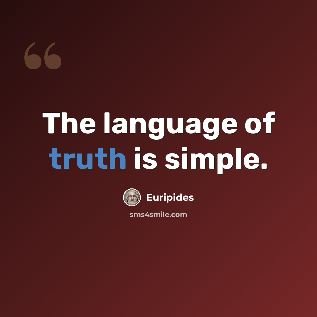 “The language of truth is simple.” quote by Euripides