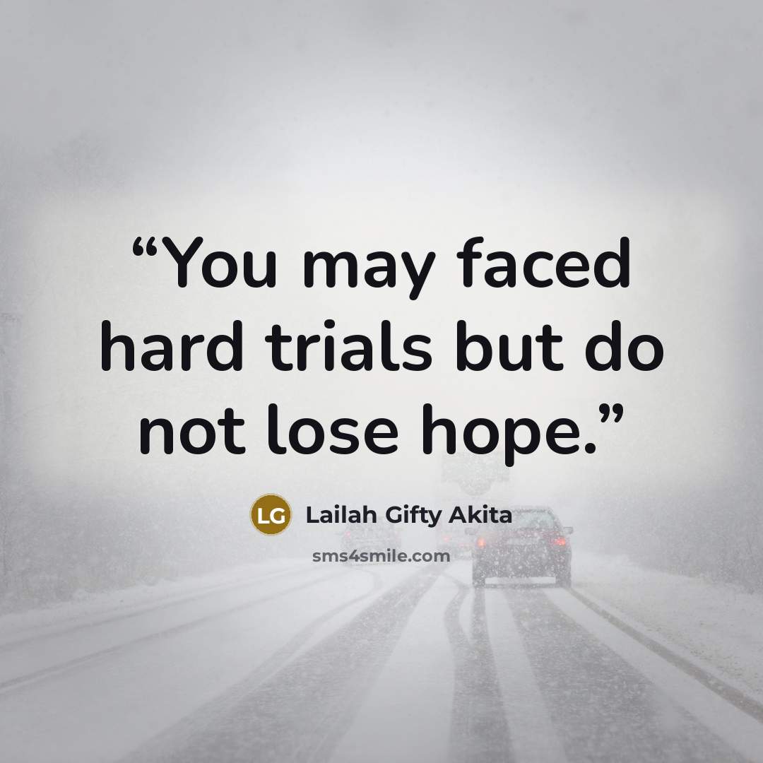 “You may faced hard trials but do not lose hope.” quote by Lailah Gifty Akita