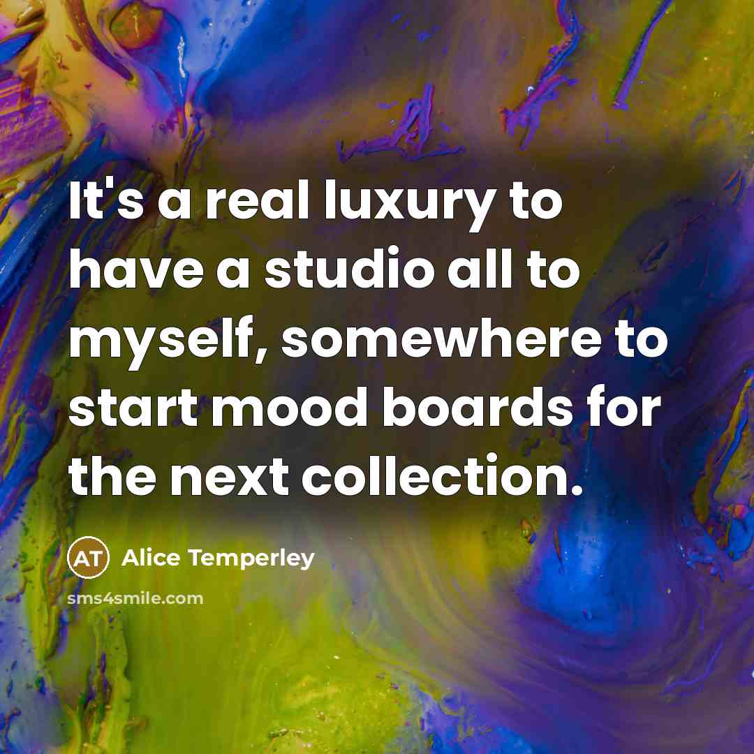 “It's a real luxury to have a studio all to myself, somewhere to start mood boards for the next collection.” quote by Alice Temperley