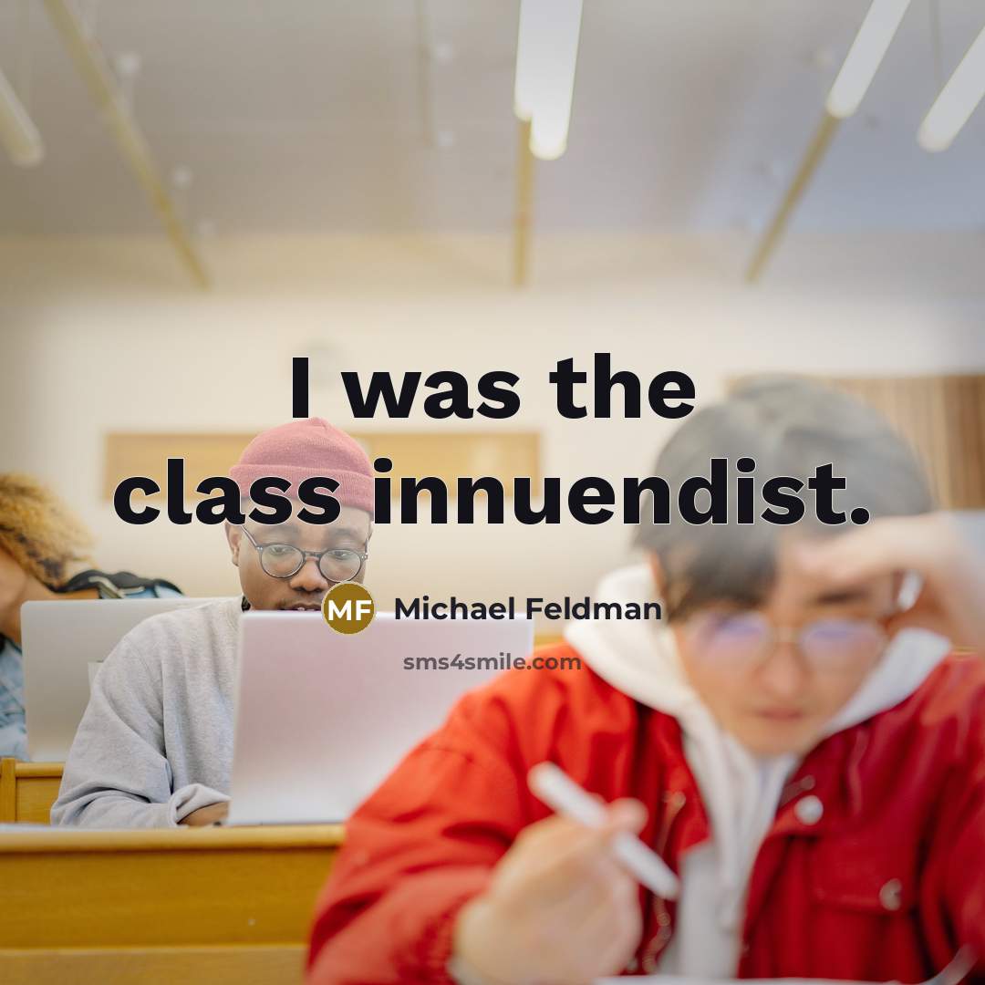 “I was the class innuendist.” quote by Michael Feldman
