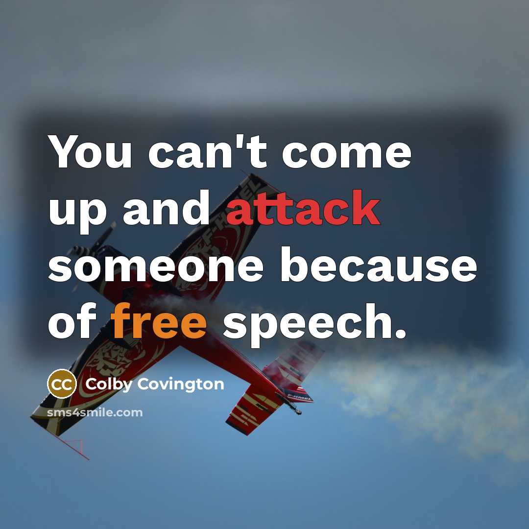 “You can't come up and attack someone because of free speech.” quote by Colby Covington