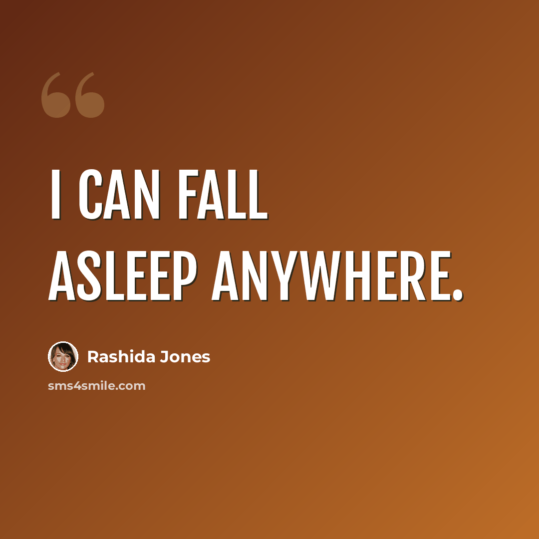 “I can fall asleep anywhere.” quote by Rashida Jones