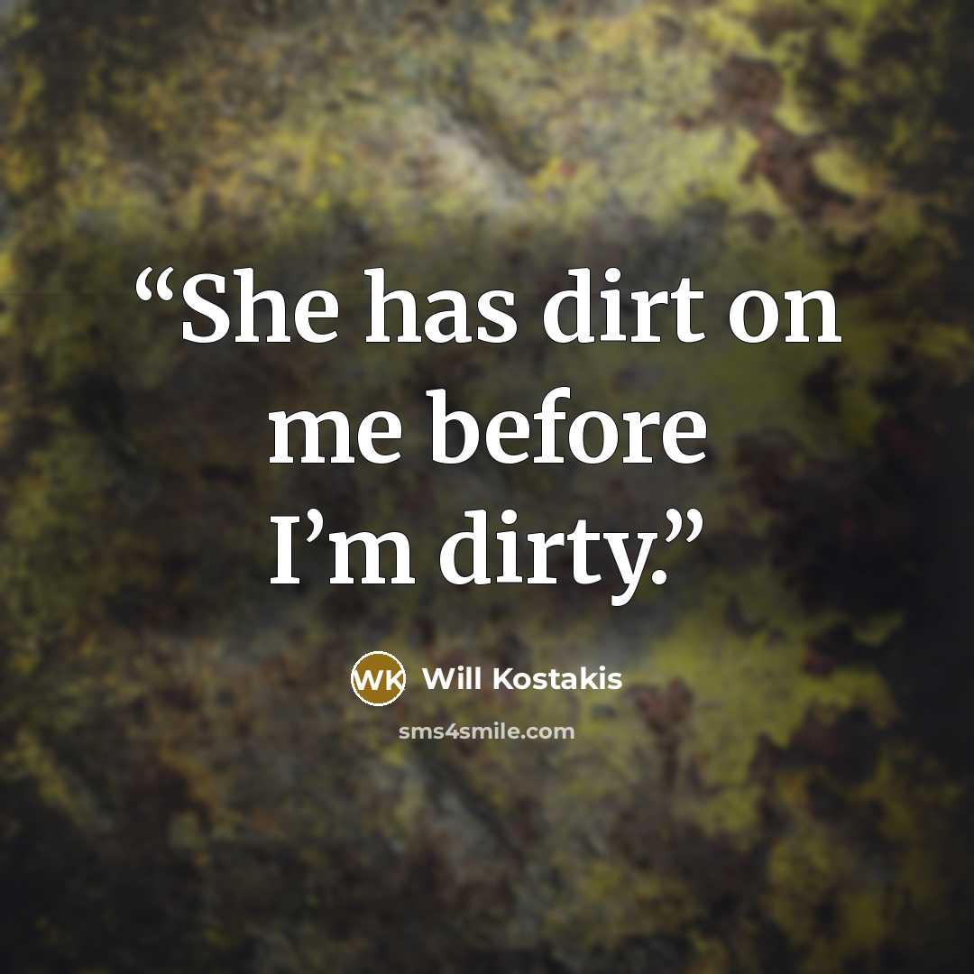 “She has dirt on me before I’m dirty.” quote by Will Kostakis