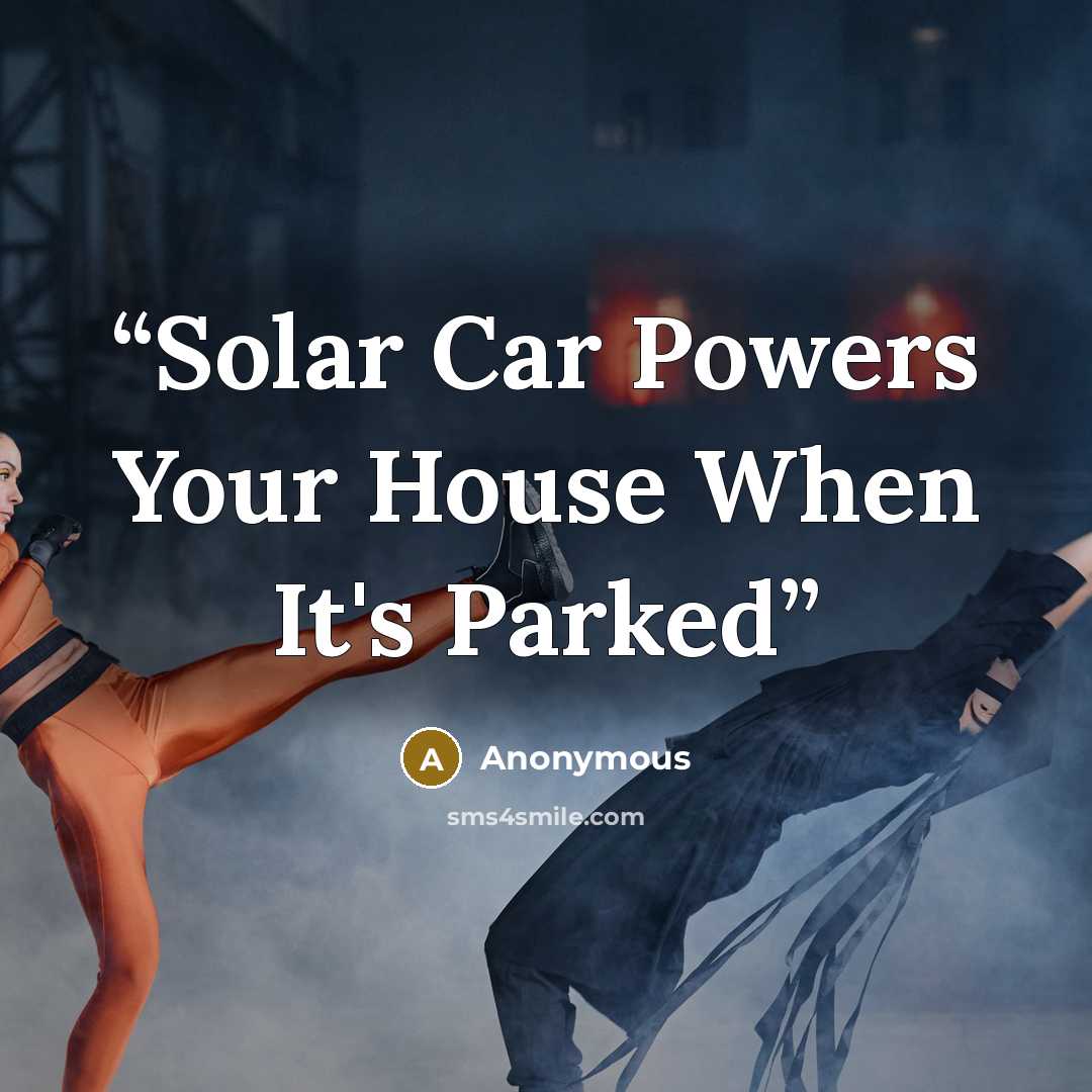 “Solar Car Powers Your House When It's Parked” quote by Anonymous