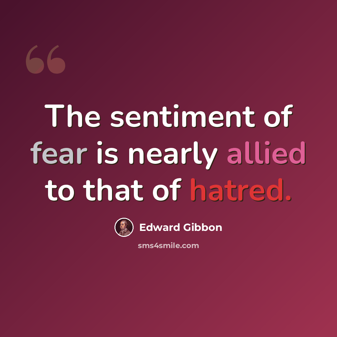“The sentiment of fear is nearly allied to that of hatred.” quote by Edward Gibbon