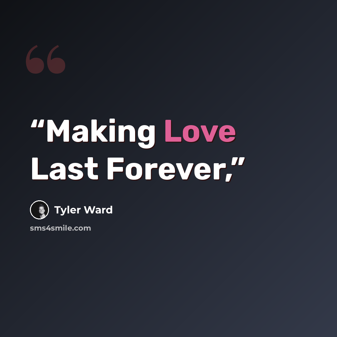 “Making Love Last Forever,” quote by Tyler Ward