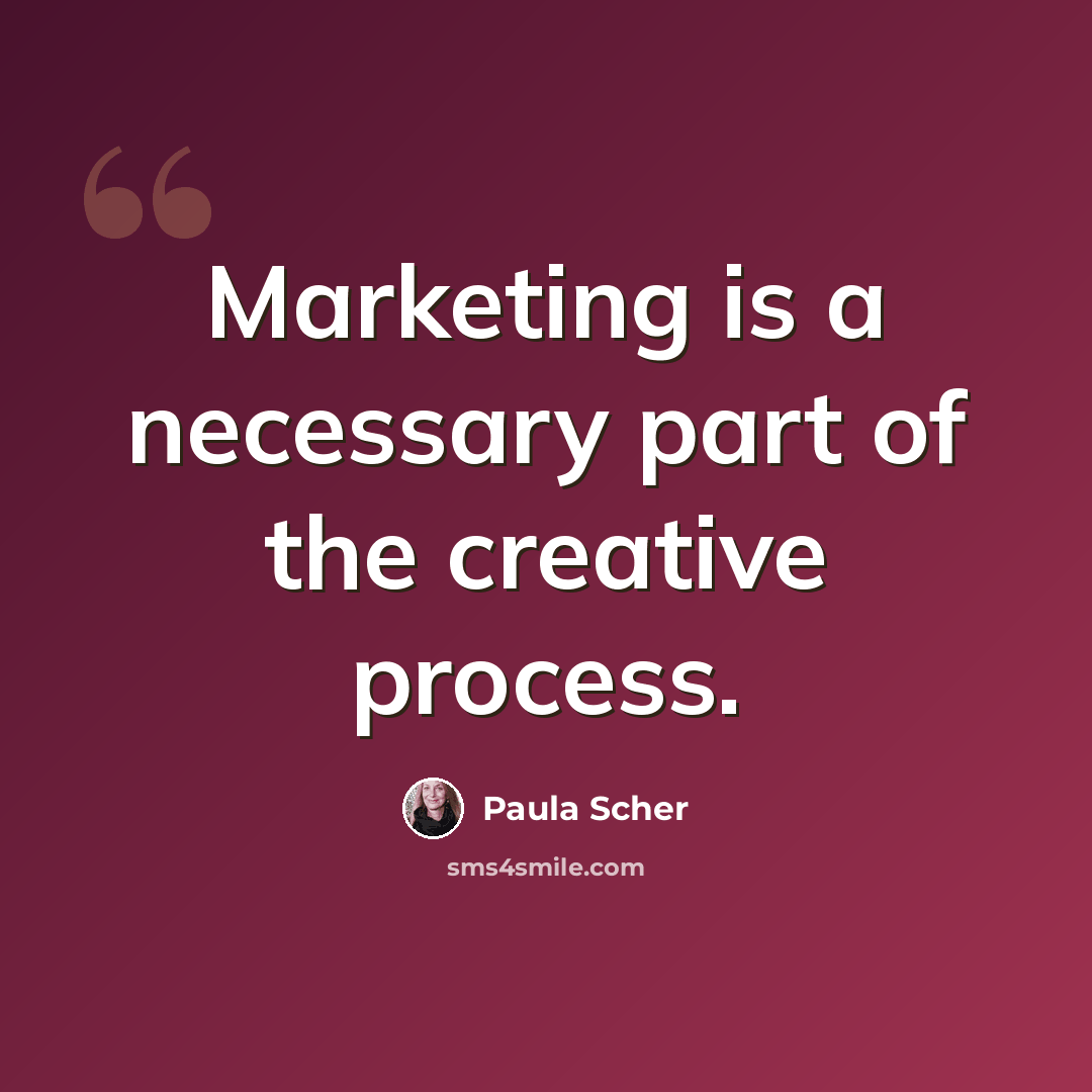 “Marketing is a necessary part of the creative process.” quote by Paula Scher
