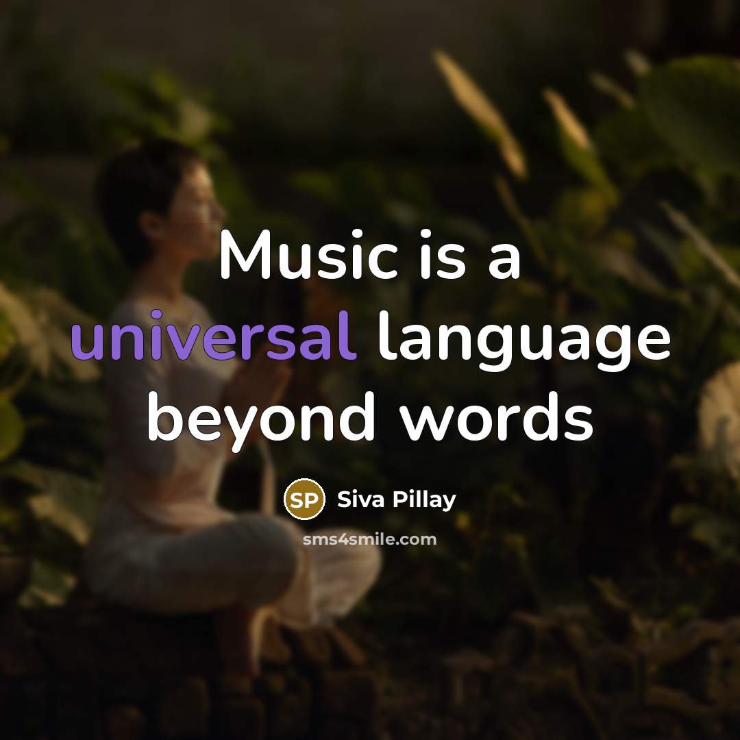 “Music is a universal language beyond words” quote by Siva Pillay