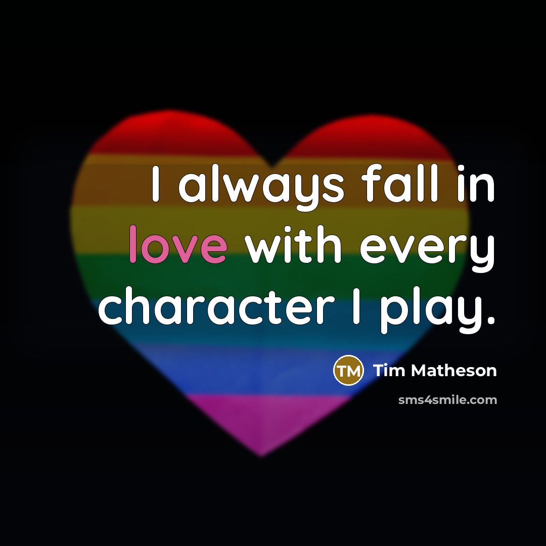 “I always fall in love with every character I play.” quote by Tim Matheson