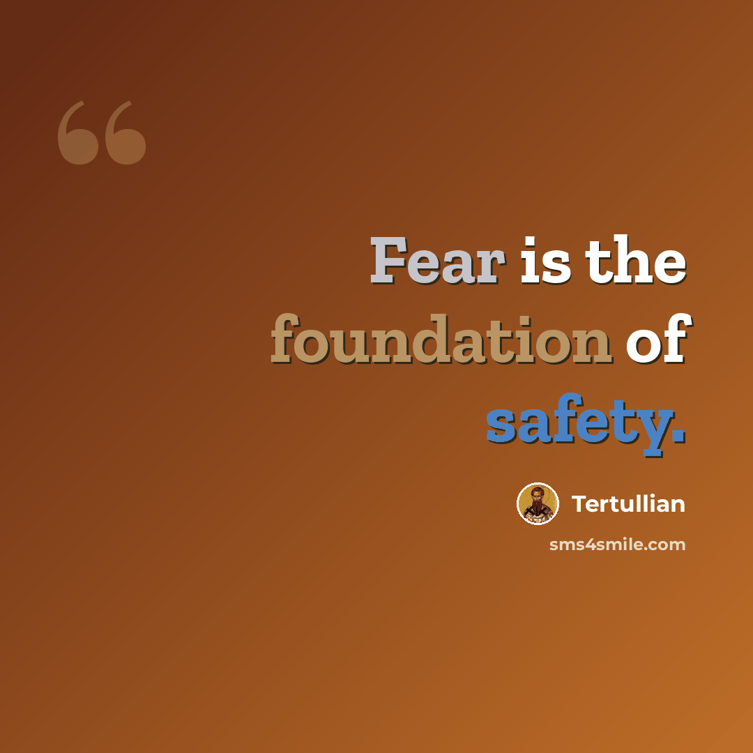 “Fear is the foundation of safety.” quote by Tertullian