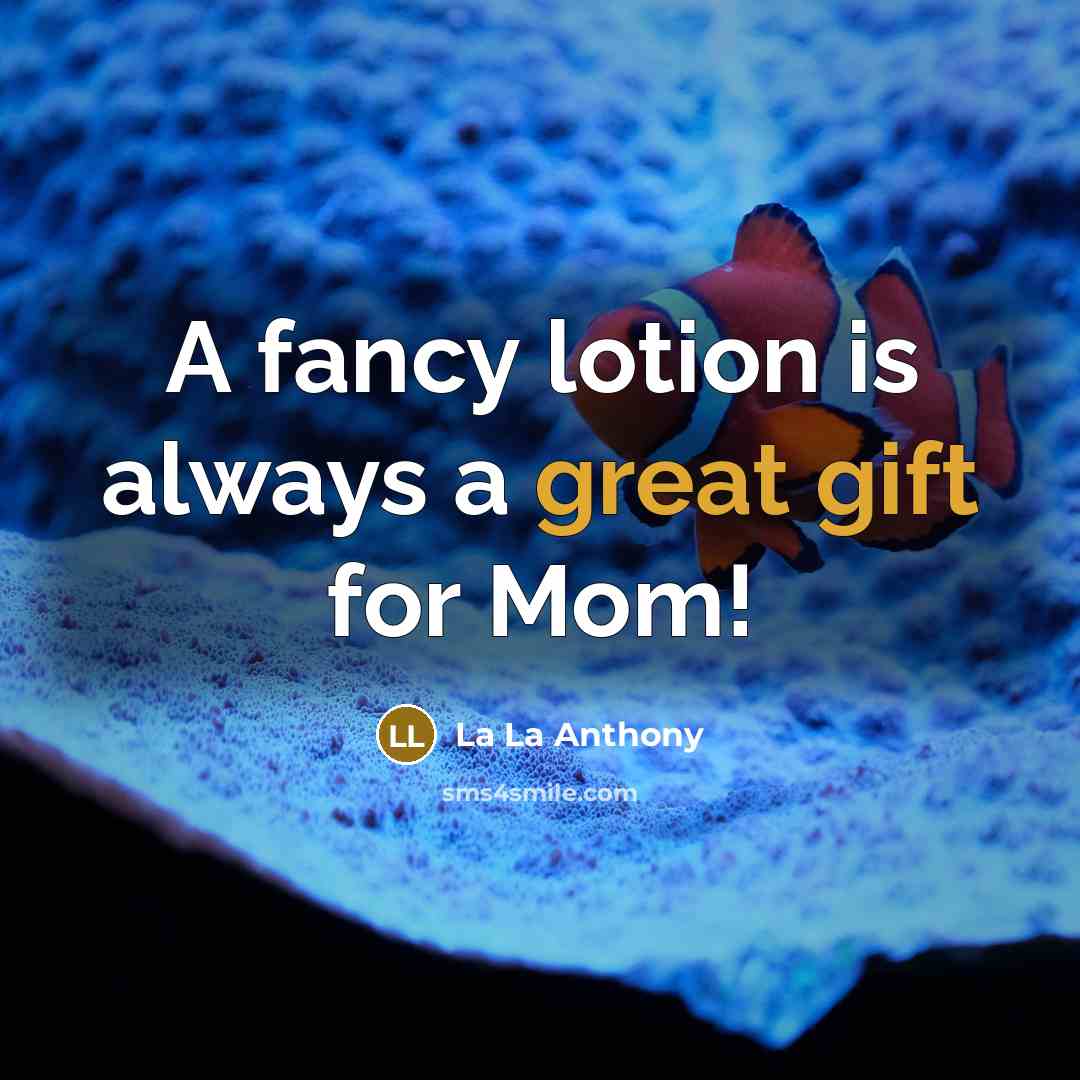 “A fancy lotion is always a great gift for Mom!” quote by La La Anthony