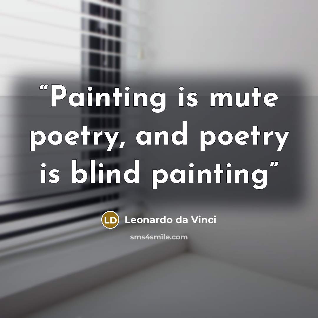 “Painting is mute poetry, and poetry is blind painting” quote by Leonardo da Vinci