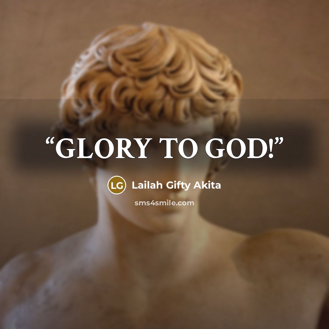 “GLORY TO GOD!” quote by Lailah Gifty Akita